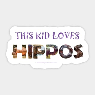 This kid loves hippos - wildlife oil painting word art Sticker